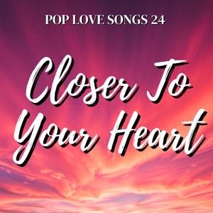 Closer To Your Heart