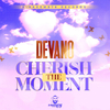 Devano - CHERISH THE MOMENT