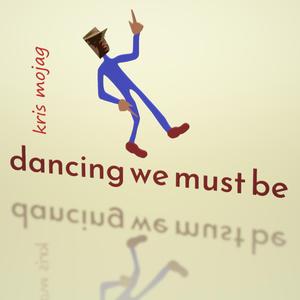 Dancing we must be (Extended Version)