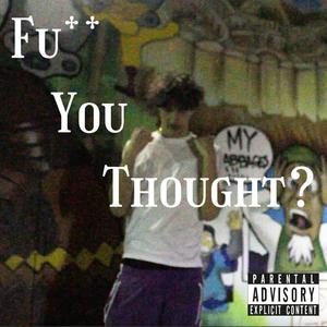 **** You Thought