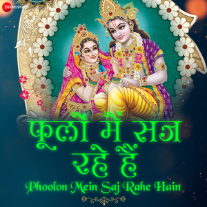 Phoolon Mein Saj Rahe Hain (From "Phoolon Mein Saj Rahe Hain - Zee Music Devotional")