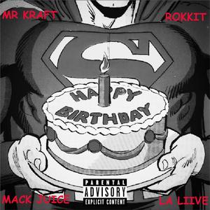 B-Day Cypher (feat. MR.KRAFT, Rokkit the Profit, Mack Juice & La Liive)