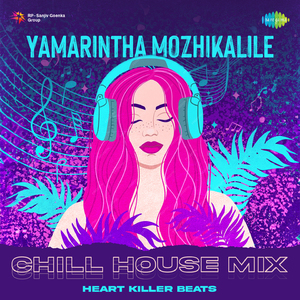 Yamarintha Mozhikalile - Chill House Mix