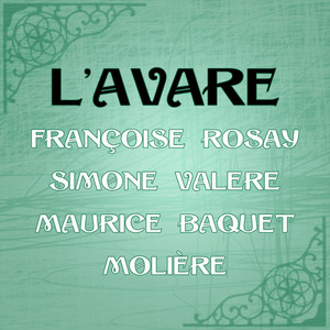 L'avare: Acte IV, scènes 5 à 7 - Acte V