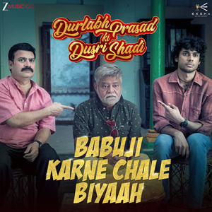 Babu Ji Karne Chale Biyaah (From "Durlabh Prasad Ki Dusri Shadi")