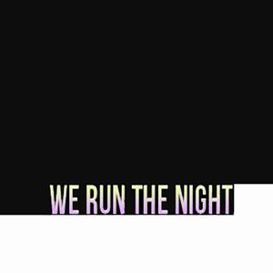 We Run the Night