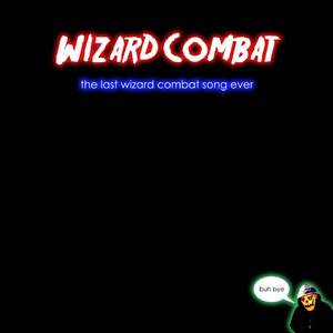 The Last Wizard Combat Song Ever