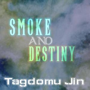 Smoke and Destiny