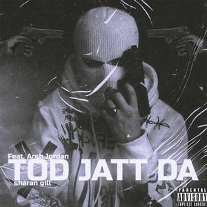 Tod Jatt Da (feat. Arsh Jordan)