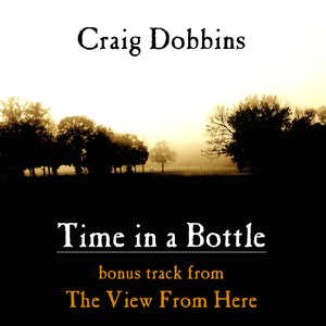 Time in a Bottle (Bonus Track from "The View from Here")