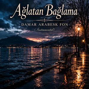 Ağlatan Bağlama – Damar Arabesk Fon (Instrumental)