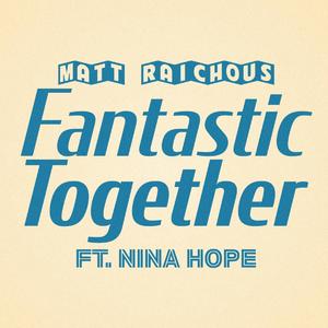 Fantastic Together (feat. Nina Hope)