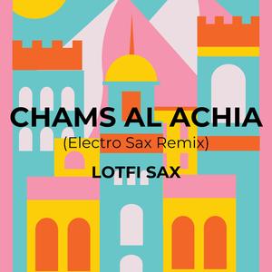 Chams Al Achia (Electro Sax)