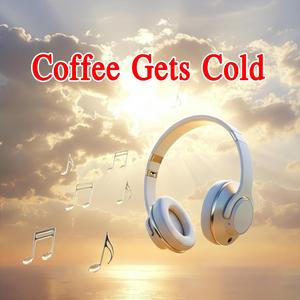 Coffee Gets Cold
