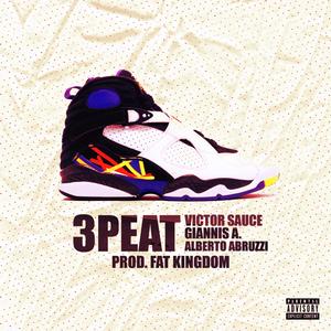 3 Peat (feat. Giannis A, Alberto Abruzzi & Fat Kingdom)