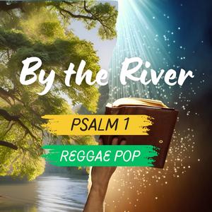 By The River (Psalm 1)
