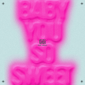 BABY YOU SO SWEET (feat. 4BOUT)