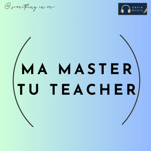 Ma Master Tu Teacher