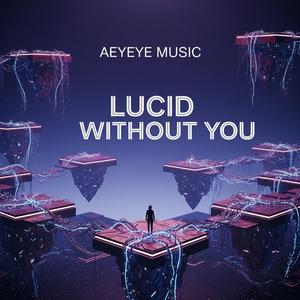 AeyEye Music (lucid without you)