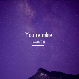 You're mine
