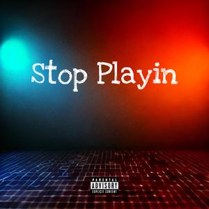 Stop Playin