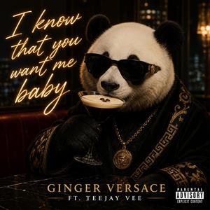 I Know That You Want Me Baby (feat. TeeJay Vee)