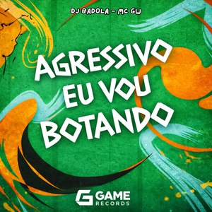 Agressivo Eu Vou Botando
