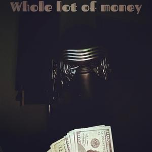 Whole Lot of Money