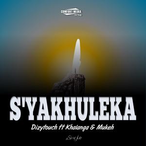 S'yakhuleka (feat. Khalanga & Mukeh)