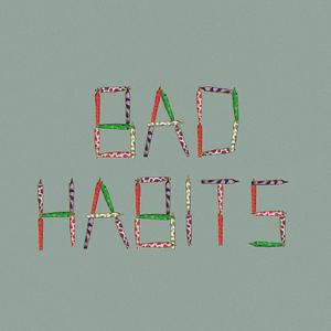 Bad Habits