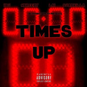 Times Up (feat. Ibu DaDon, Quadrilla, Lai & 2XRK Rhon)