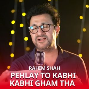 Pehlay To Kabhi Kabhi Gham Tha