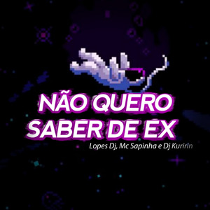 Não Quero Saber de Ex