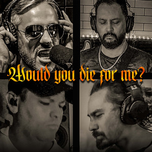 Would You Die for Me