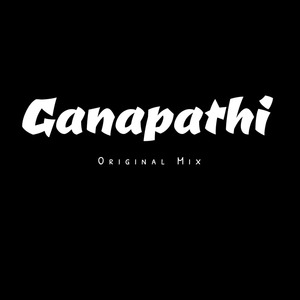 Ganapathi (Original Mix)
