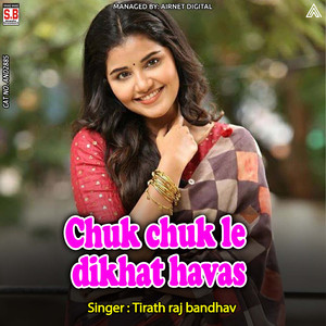 Chuk chuk le dikhat havas
