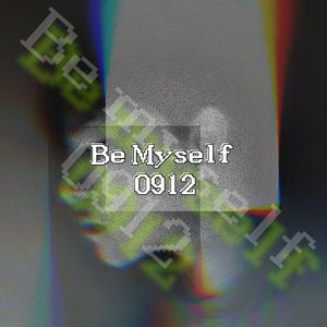 Be myself 0912( prod. Moneyxo＋pvki )