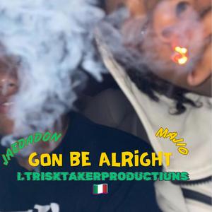 Gon be alright (feat. MoneyMakinJae)