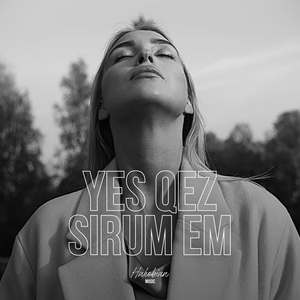 Yes Qez Sirum Em