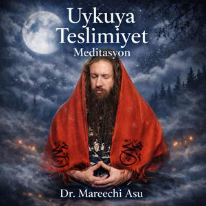 Dr.Mareechi Asu Uykuya Teslimiyet Meditasyonu