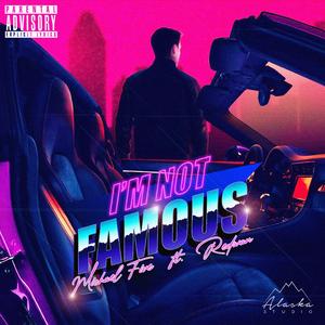 I'm Not Famous (feat. Redwan)