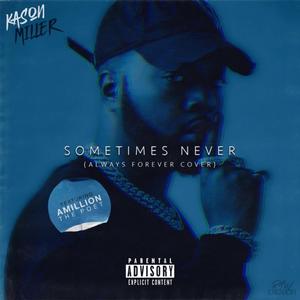 Sometimes Never (feat. Amillion The Poet)