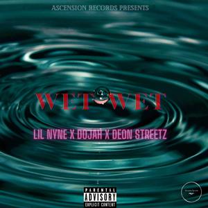 Wet Wet (feat. Dojah & Deon Streetz)