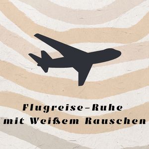 Flugreise-Ruhe mit Weißem Rauschen