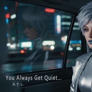 You Always Get Quiet...