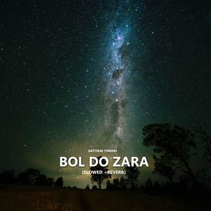 Bol Do Zara (Slowed + Reverb)