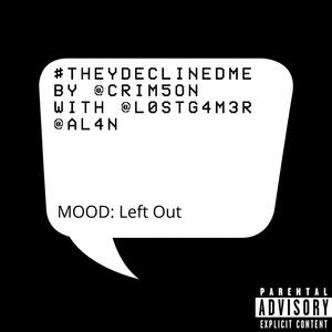 #THEYDECLINEDME (feat. L0STG4M3R & al4n) (Clean)