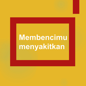 Membencimu Menyakitkan