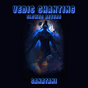 Vedic Chanting - Slowed Reverb