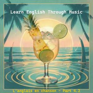 L'anglais en chanson (Part 4.2)